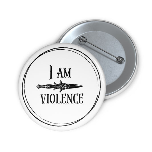 I Am Violence Pin
