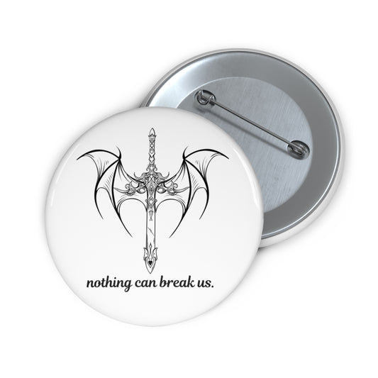 Nothing can break us Pin.